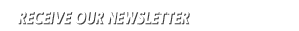 Receive Our Newsletter